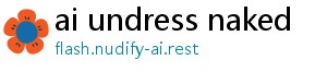 ai undress naked